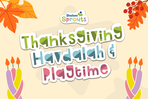 Sholom Sprouts Thanksgiving Havdalah and Playtime